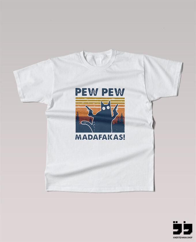 تیشرت !PEW PEW MADAFAKAS